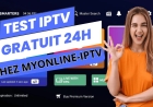 Test Gratuit IPTV 24h : Comment ça Marche et Où le Trouver